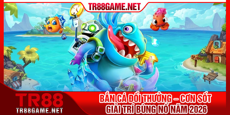 Ban Ca Doi Thuong – Con Sot Giai Tri Bung No Nam 2026