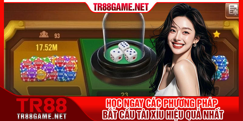Học ngay các phương pháp bắt cầu tài xỉu hiệu quả nhất