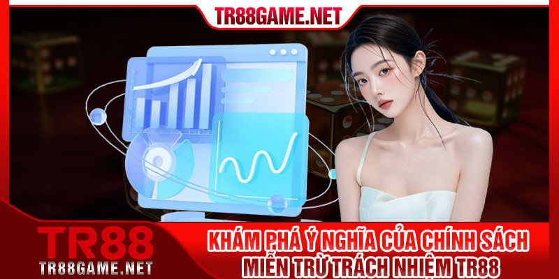 Khám phá ý nghĩa của chính sách miễn trừ trách nhiệm Tr88