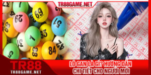 Lo Gan La Gi Huong Dan Chi Tiet Cho Nguoi Moi