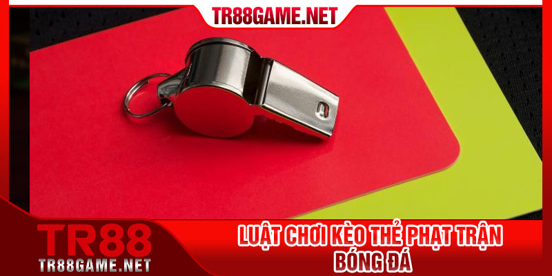 Luật chơi kèo thẻ phạt trận bóng đá