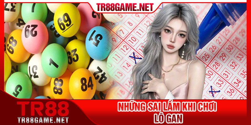 Nhung Sai Lam Khi Choi Lo Gan