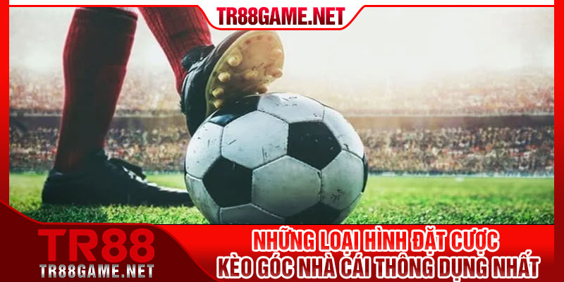 Những loại hình đặt cược kèo góc nhà cái thông dụng nhất