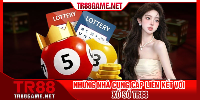 Những nhà cung cấp liên kết với Xổ Số TR88