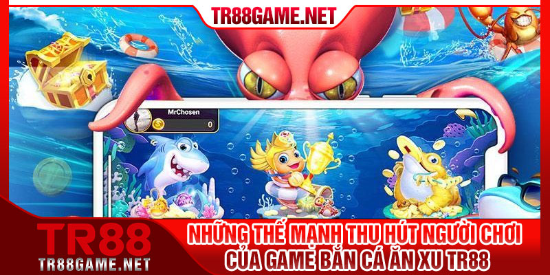 Những thế mạnh thu hút người chơi của game bắn cá ăn xu TR88