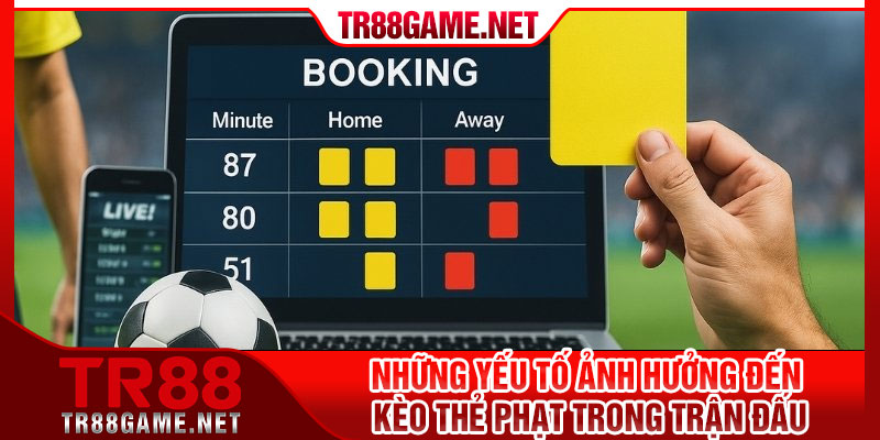 Những yếu tố ảnh hưởng đến kèo thẻ phạt trong trận đấu