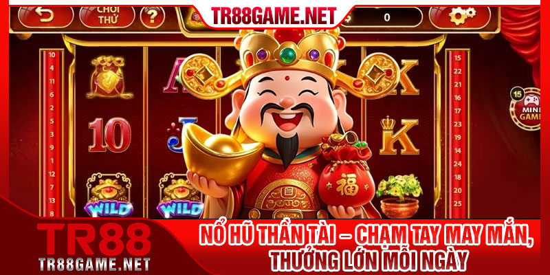 No Hu Than Tai – Cham Tay May Man Thuong Lon Moi Ngay