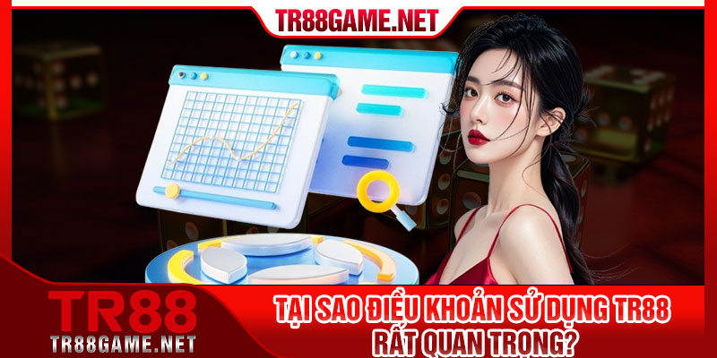 Tại sao điều khoản sử dụng Tr88 rất quan trọng?