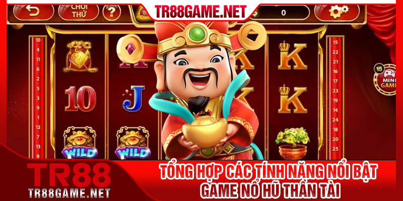 Tổng hợp các tính năng nổi bật game nổ hũ thần tài